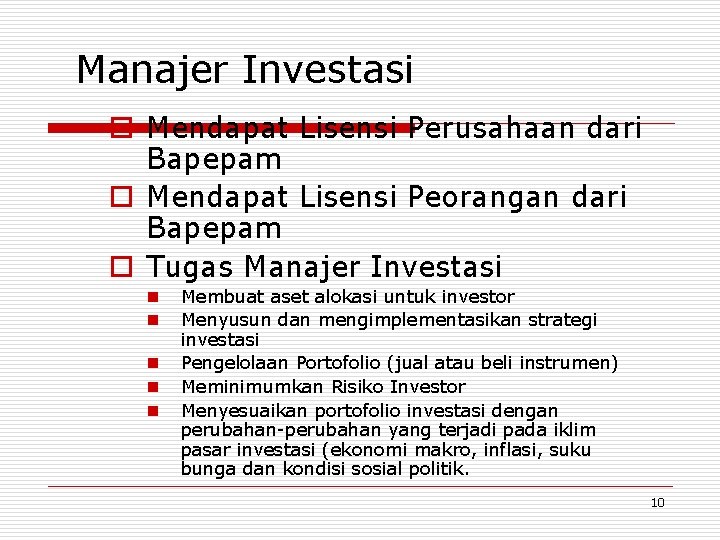 Manajer Investasi o Mendapat Lisensi Perusahaan dari Bapepam o Mendapat Lisensi Peorangan dari Bapepam