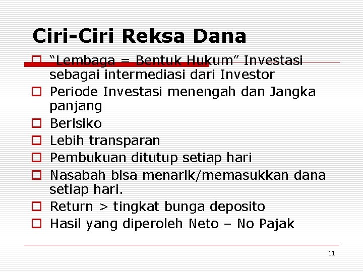 Ciri-Ciri Reksa Dana o “Lembaga = Bentuk Hukum” Investasi sebagai intermediasi dari Investor o