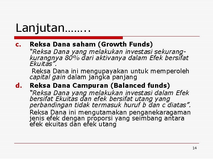 Lanjutan……. . c. d. Reksa Dana saham (Growth Funds) “Reksa Dana yang melakukan investasi