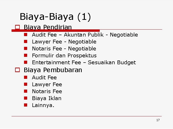 Biaya-Biaya (1) o Biaya Pendirian n n Audit Fee – Akuntan Publik - Negotiable