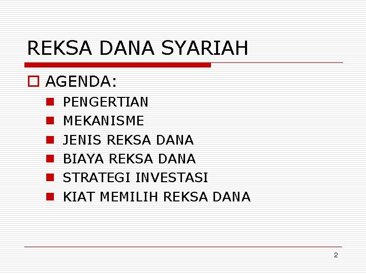 REKSA DANA SYARIAH o AGENDA: n n n PENGERTIAN MEKANISME JENIS REKSA DANA BIAYA