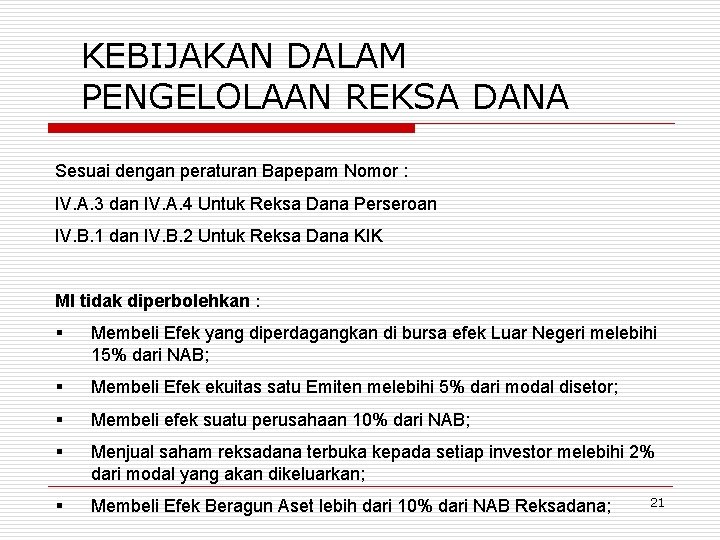 KEBIJAKAN DALAM PENGELOLAAN REKSA DANA Sesuai dengan peraturan Bapepam Nomor : IV. A. 3