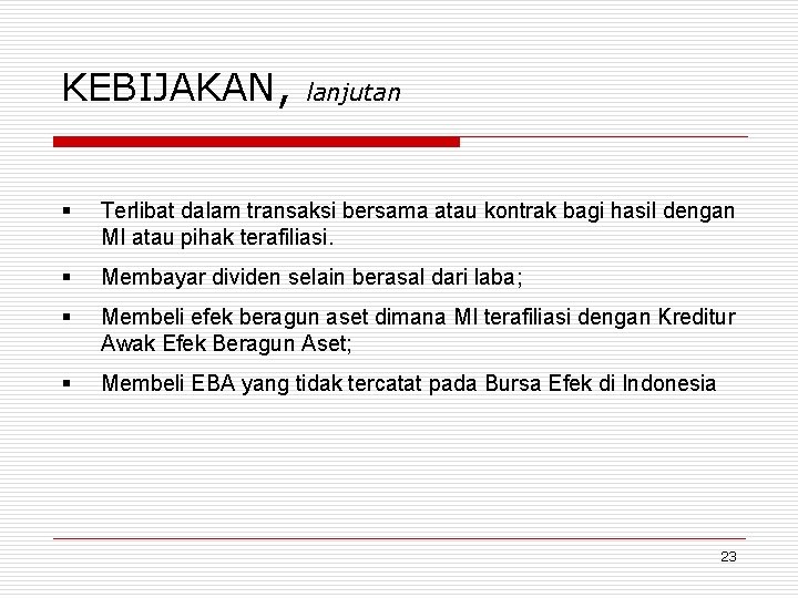 KEBIJAKAN, lanjutan § Terlibat dalam transaksi bersama atau kontrak bagi hasil dengan MI atau