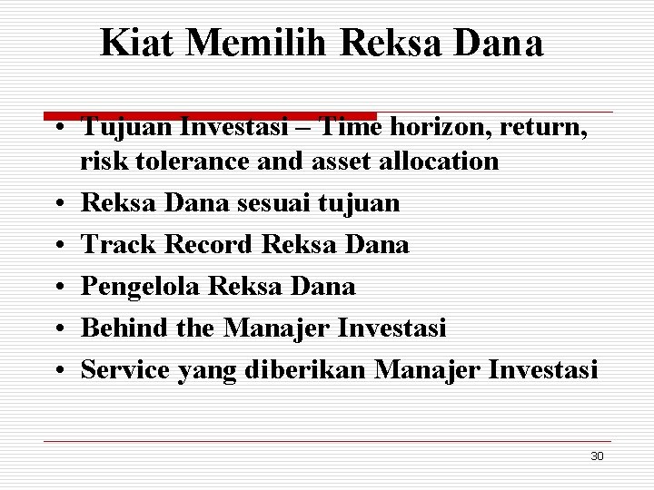 Kiat Memilih Reksa Dana • Tujuan Investasi – Time horizon, return, risk tolerance and