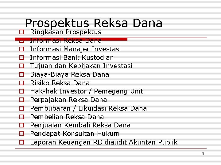 o o o o Prospektus Reksa Dana Ringkasan Prospektus Informasi Reksa Dana Informasi Manajer