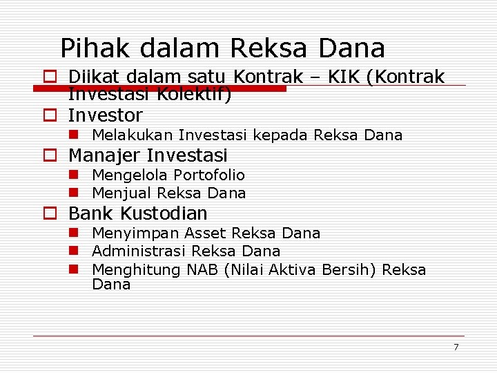 Pihak dalam Reksa Dana o Diikat dalam satu Kontrak – KIK (Kontrak Investasi Kolektif)