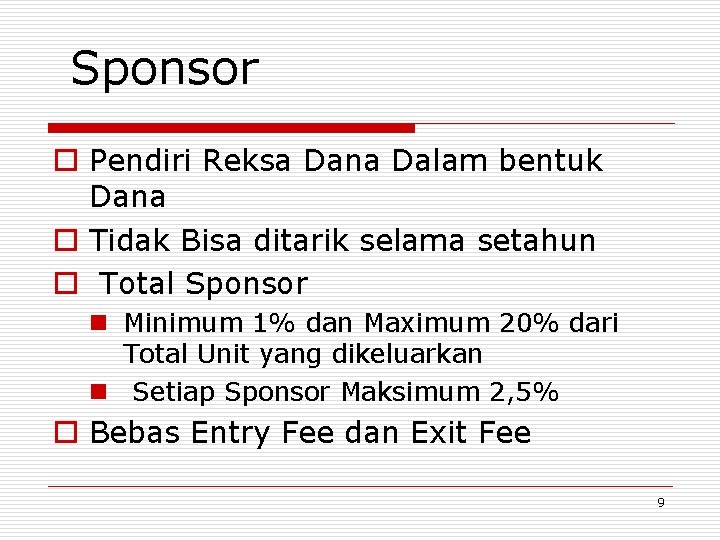 Sponsor o Pendiri Reksa Dana Dalam bentuk Dana o Tidak Bisa ditarik selama setahun