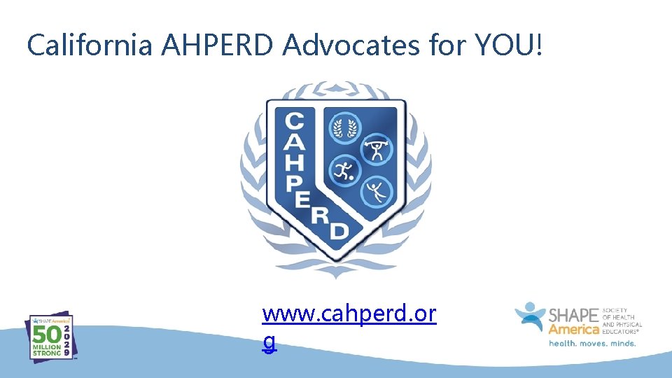 California AHPERD Advocates for YOU! www. cahperd. or g 