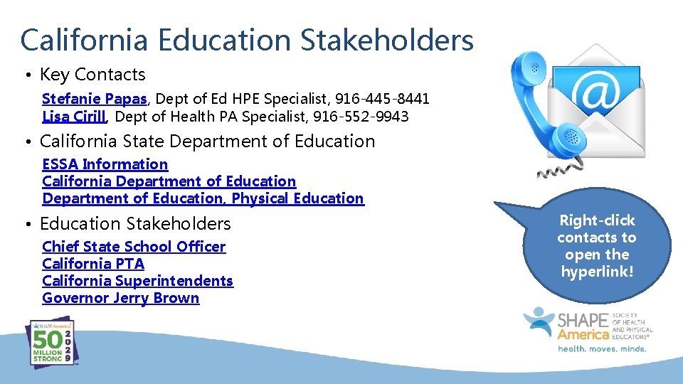 California Education Stakeholders • Key Contacts Stefanie Papas, Dept of Ed HPE Specialist, 916