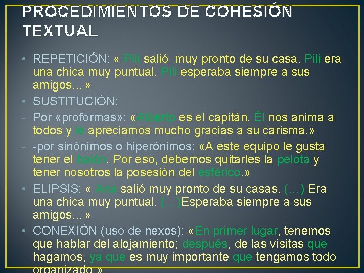 PROCEDIMIENTOS DE COHESIÓN TEXTUAL • REPETICIÓN: « Pili salió muy pronto de su casa.