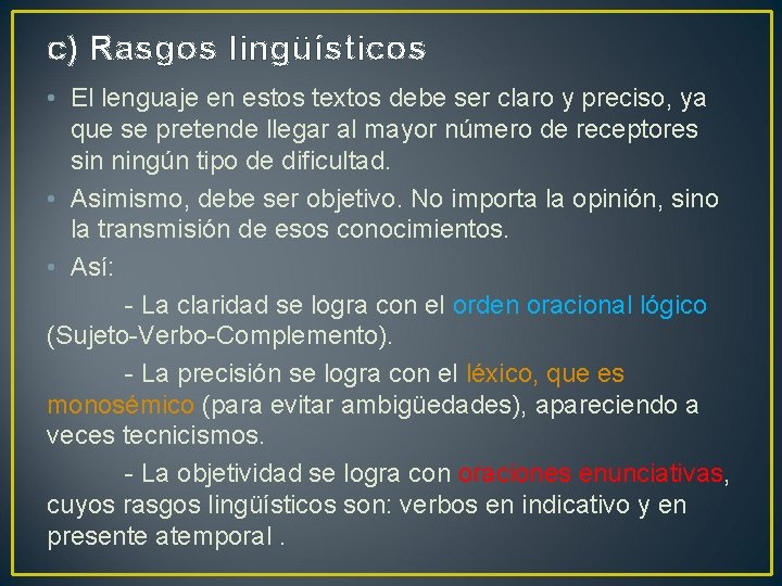 c) Rasgos lingüísticos • El lenguaje en estos textos debe ser claro y preciso,