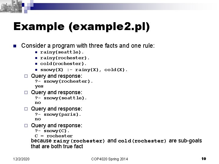 Example (example 2. pl) n Consider a program with three facts and one rule: