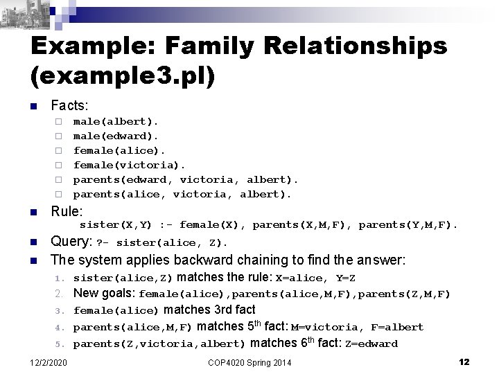 Example: Family Relationships (example 3. pl) n Facts: ¨ ¨ ¨ n male(albert). male(edward).