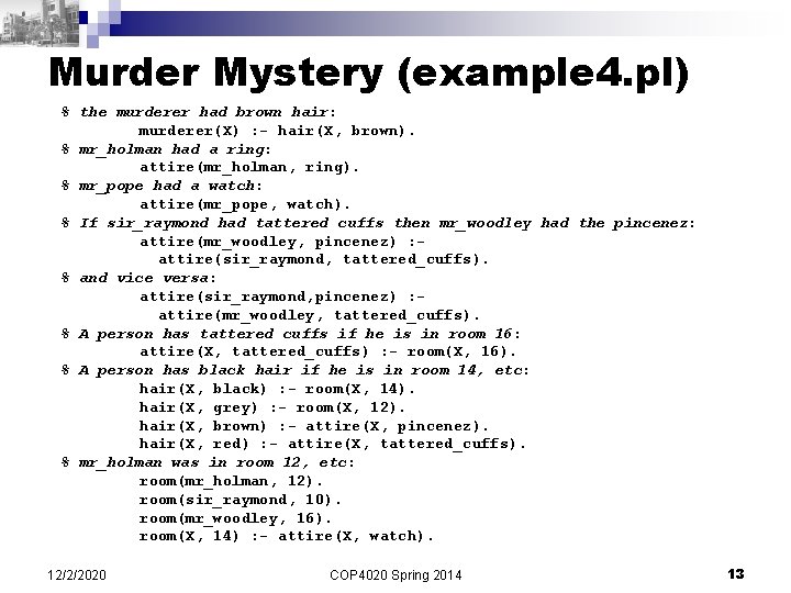 Murder Mystery (example 4. pl) % the murderer had brown hair: murderer(X) : -