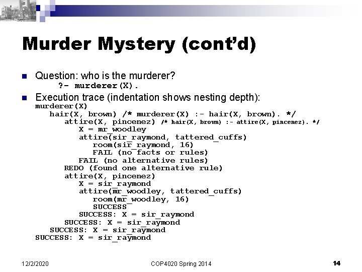 Murder Mystery (cont’d) n Question: who is the murderer? ? - murderer(X). n Execution