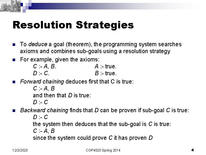 Resolution Strategies n n To deduce a goal (theorem), the programming system searches axioms