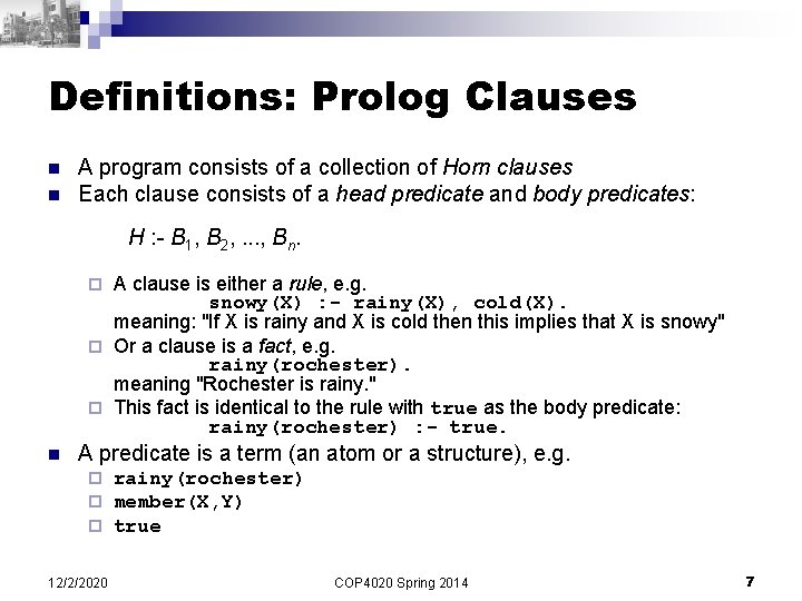 Definitions: Prolog Clauses n n A program consists of a collection of Horn clauses