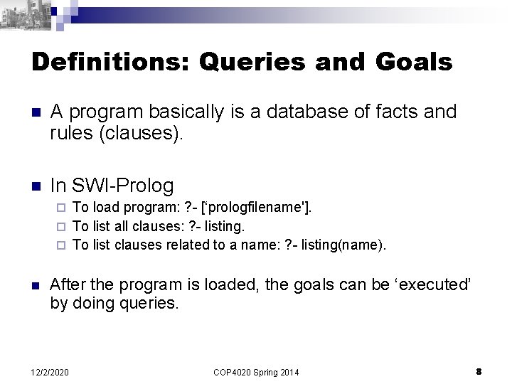 Definitions: Queries and Goals n A program basically is a database of facts and