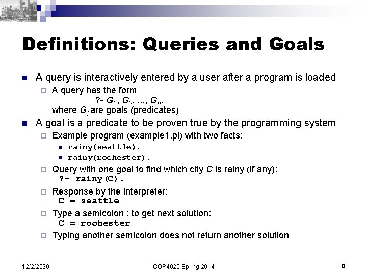 Definitions: Queries and Goals n A query is interactively entered by a user after