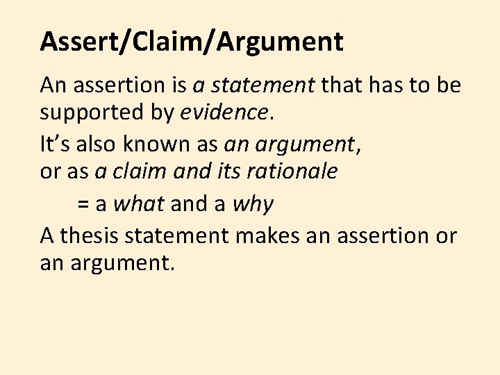 Assert/Claim/Argument An assertion is a statement that has to be supported by evidence. It’s Assert/Claim/Argument An assertion is a statement that has to be supported by evidence. It’s