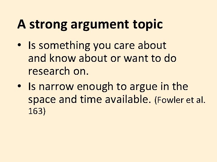 A strong argument topic • Is something you care about and know about or A strong argument topic • Is something you care about and know about or