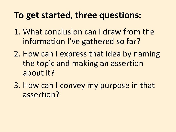 To get started, three questions: 1. What conclusion can I draw from the information To get started, three questions: 1. What conclusion can I draw from the information