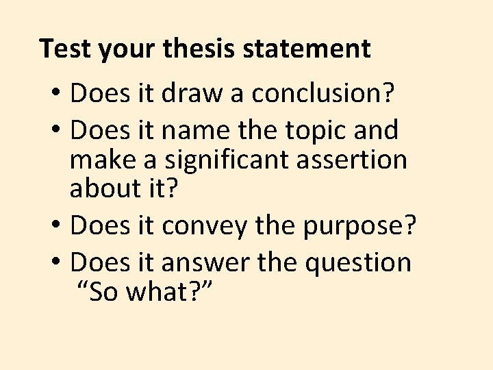 Test your thesis statement • Does it draw a conclusion? • Does it name Test your thesis statement • Does it draw a conclusion? • Does it name