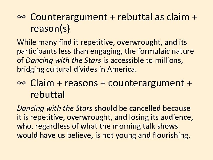 ∞ Counterargument + rebuttal as claim + reason(s) While many find it repetitive, overwrought, ∞ Counterargument + rebuttal as claim + reason(s) While many find it repetitive, overwrought,
