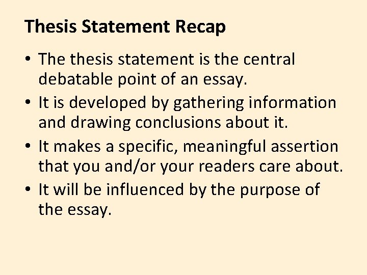 Thesis Statement Recap • The thesis statement is the central debatable point of an Thesis Statement Recap • The thesis statement is the central debatable point of an