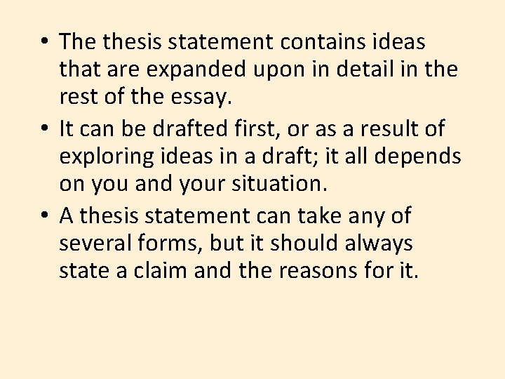 • The thesis statement contains ideas that are expanded upon in detail in • The thesis statement contains ideas that are expanded upon in detail in