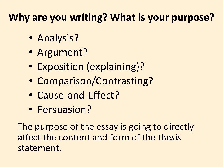 Why are you writing? What is your purpose? • • • Analysis? Argument? Exposition Why are you writing? What is your purpose? • • • Analysis? Argument? Exposition