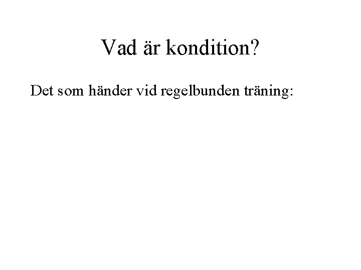 Vad är kondition? Det som händer vid regelbunden träning: 