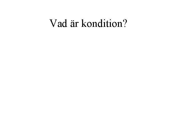 Vad är kondition? 