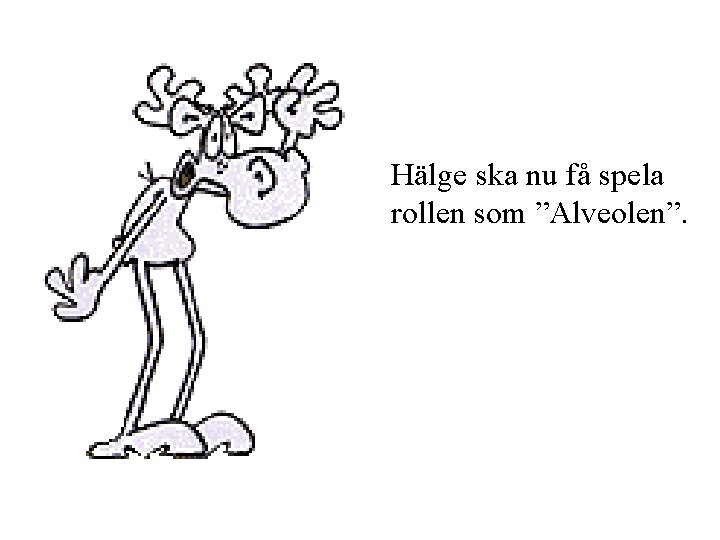 Hälge ska nu få spela rollen som ”Alveolen”. 