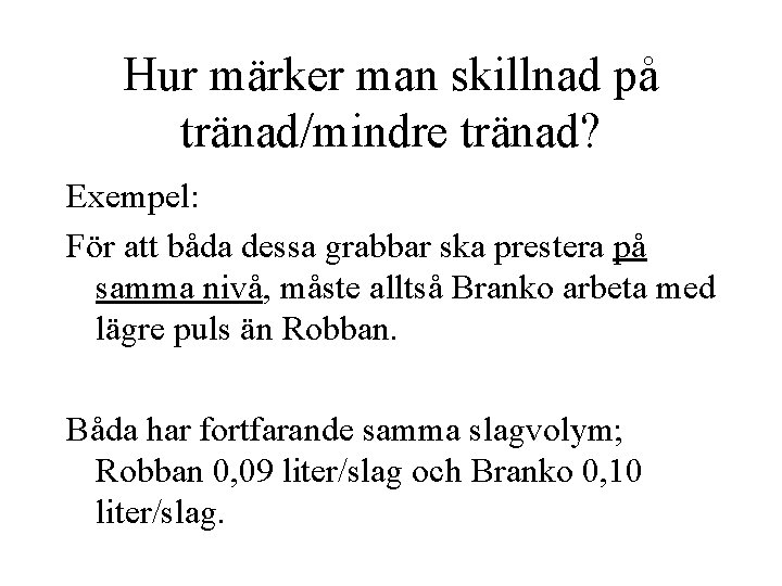 Hur märker man skillnad på tränad/mindre tränad? Exempel: För att båda dessa grabbar ska