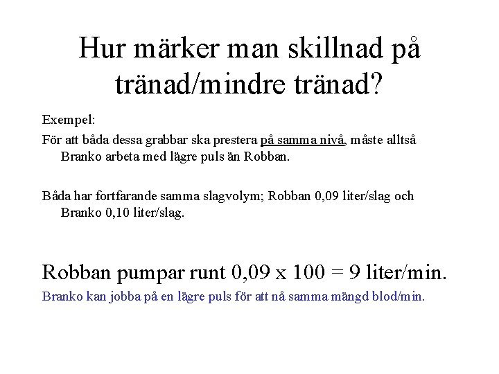 Hur märker man skillnad på tränad/mindre tränad? Exempel: För att båda dessa grabbar ska