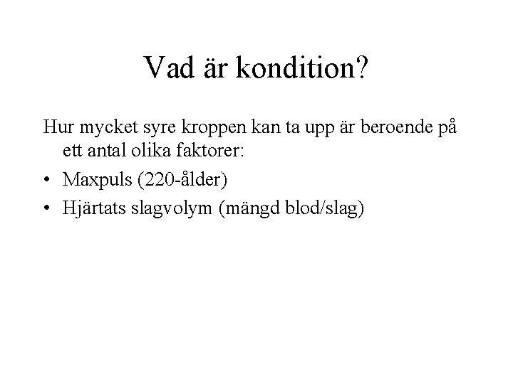 Vad är kondition? Hur mycket syre kroppen kan ta upp är beroende på ett