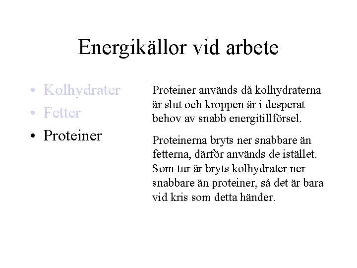 Energikällor vid arbete • Kolhydrater • Fetter • Proteiner används då kolhydraterna är slut