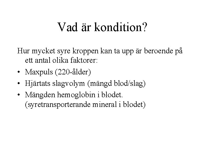 Vad är kondition? Hur mycket syre kroppen kan ta upp är beroende på ett