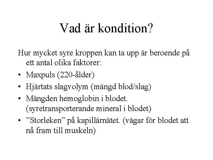 Vad är kondition? Hur mycket syre kroppen kan ta upp är beroende på ett