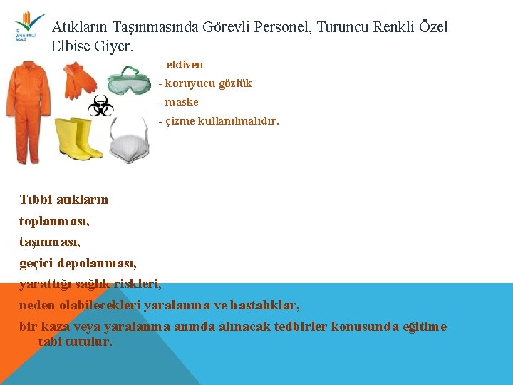 Atıkların Taşınmasında Görevli Personel, Turuncu Renkli Özel Elbise Giyer. § - eldiven - koruyucu