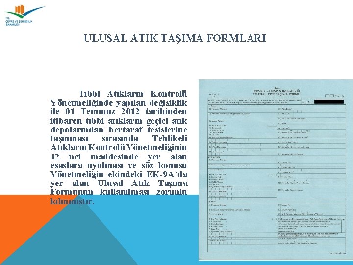 ULUSAL ATIK TAŞIMA FORMLARI Tıbbi Atıkların Kontrolü Yönetmeliğinde yapılan değişiklik ile 01 Temmuz 2012