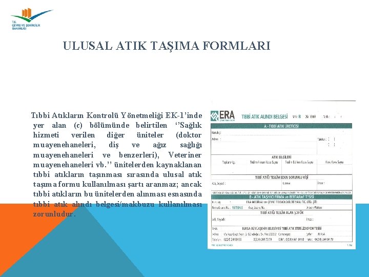 ULUSAL ATIK TAŞIMA FORMLARI Tıbbi Atıkların Kontrolü Yönetmeliği EK-1’inde yer alan (c) bölümünde belirtilen