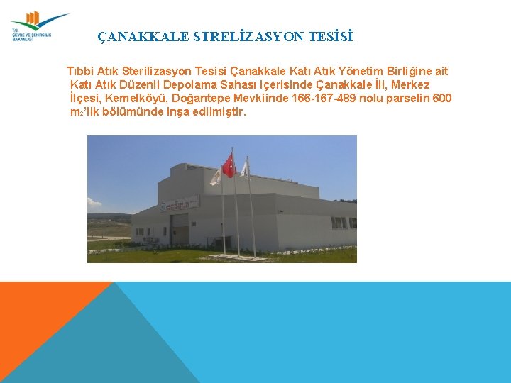 ÇANAKKALE STRELİZASYON TESİSİ Tıbbi Atık Sterilizasyon Tesisi Çanakkale Katı Atık Yönetim Birliğine ait Katı