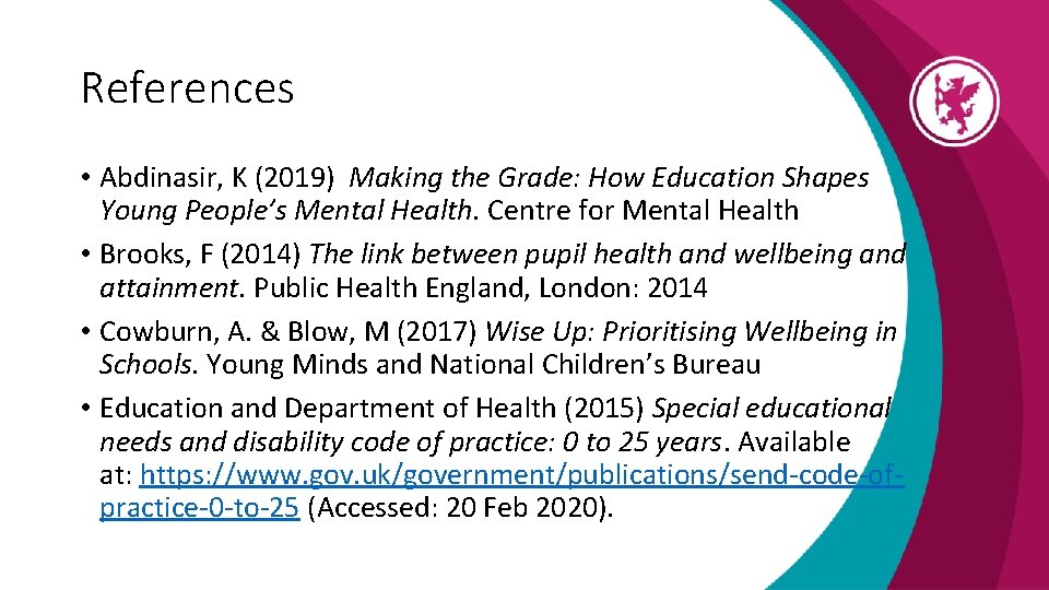 References • Abdinasir, K (2019) Making the Grade: How Education Shapes Young People’s Mental