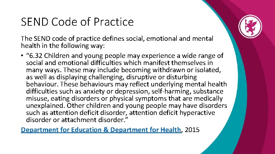 SEND Code of Practice The SEND code of practice defines social, emotional and mental