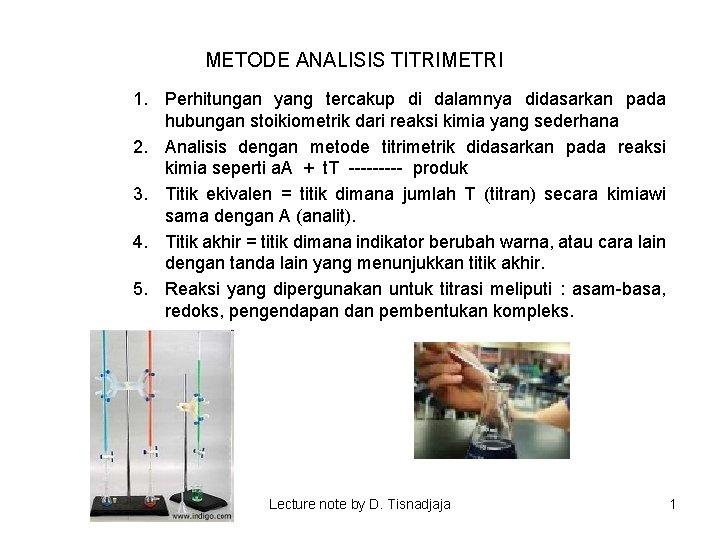 METODE ANALISIS TITRIMETRI 1. Perhitungan yang tercakup di dalamnya didasarkan pada hubungan stoikiometrik dari