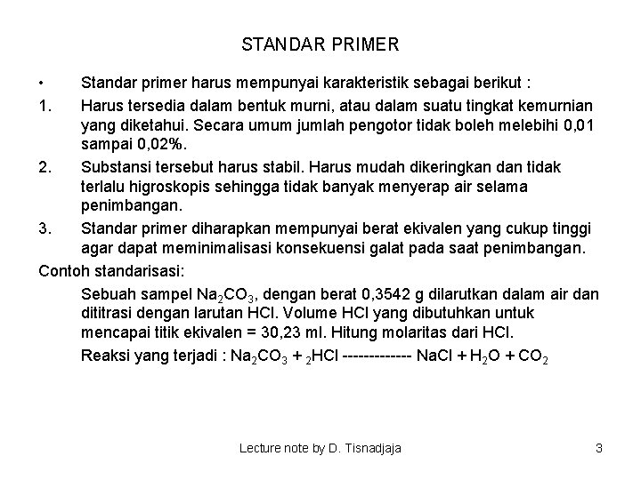 STANDAR PRIMER • 1. Standar primer harus mempunyai karakteristik sebagai berikut : Harus tersedia