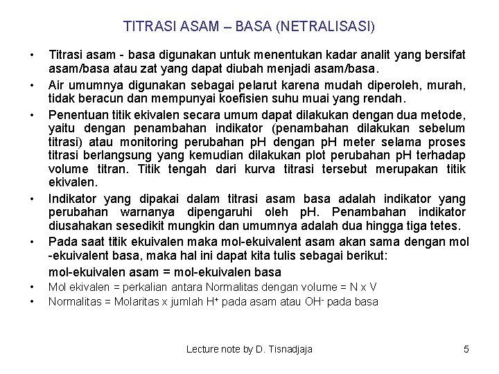 TITRASI ASAM – BASA (NETRALISASI) • • Titrasi asam - basa digunakan untuk menentukan
