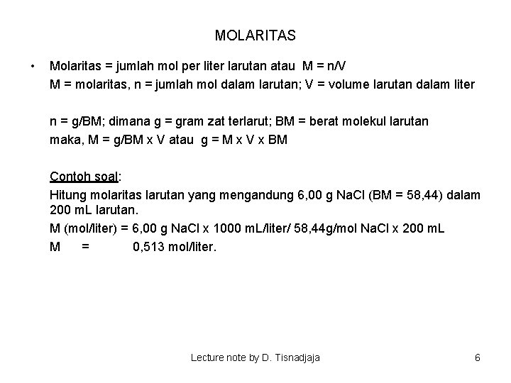 MOLARITAS • Molaritas = jumlah mol per liter larutan atau M = n/V M
